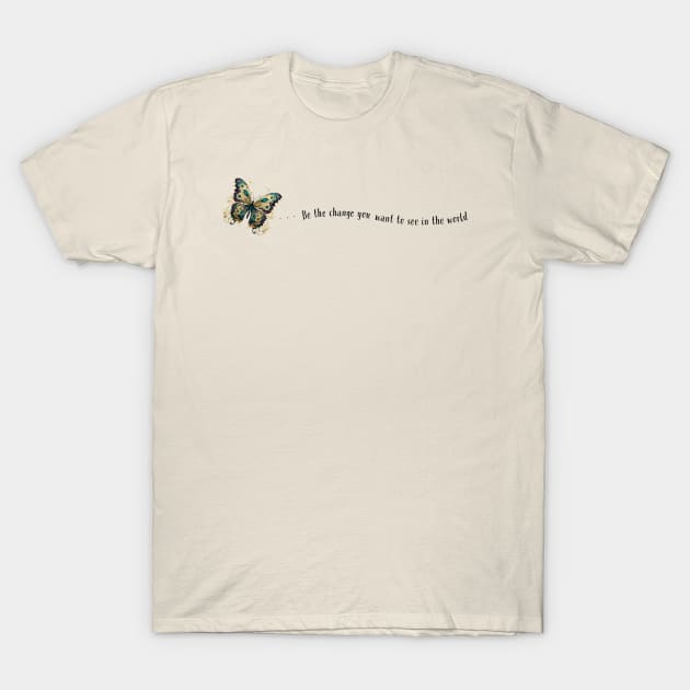 Be the Change With Teal Butterfly T-Shirt by The You World Order Showcase